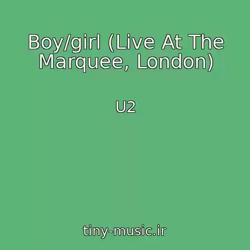کاور آهنگ Boy/girl (Live At The Marquee, London) از U2
