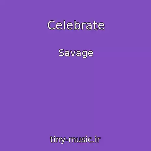 کاور آهنگ Celebrate از Savage