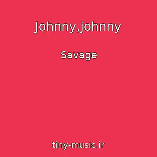 کاور آهنگ Johnny,johnny از Savage