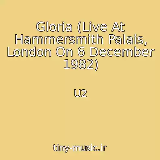 کاور آهنگ Gloria (Live At Hammersmith Palais, London On 6 December 1982) از U2