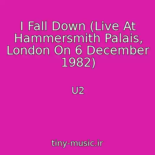 کاور آهنگ I Fall Down (Live At Hammersmith Palais, London On 6 December 1982) از U2