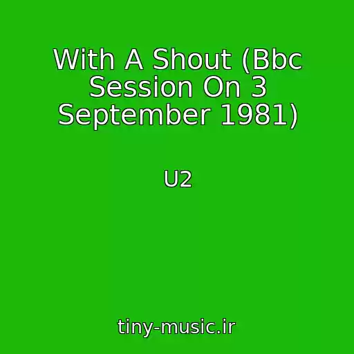 کاور آهنگ With A Shout (Bbc Session On 3 September 1981) از U2