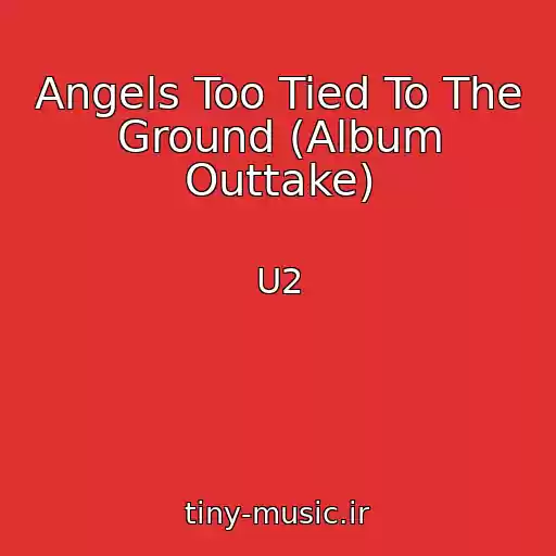 کاور آهنگ Angels Too Tied To The Ground (Album Outtake) از U2