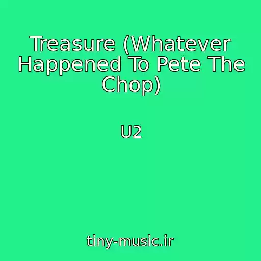 کاور آهنگ Treasure (Whatever Happened To Pete The Chop) از U2