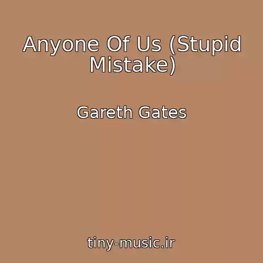 کاور آهنگ Anyone Of Us (Stupid Mistake) از Gareth Gates