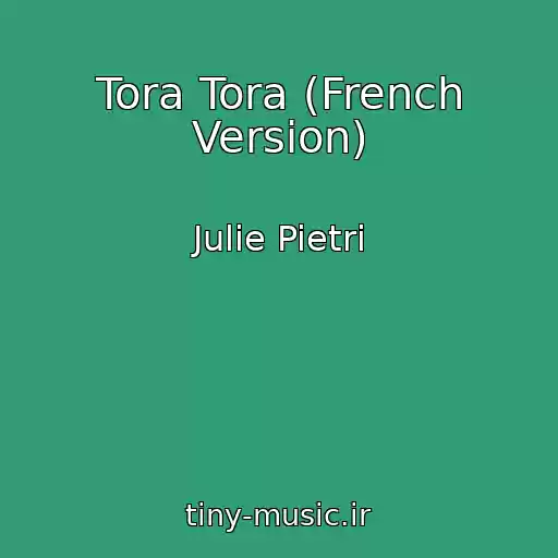 کاور آهنگ Tora Tora (French Version) از Julie Pietri