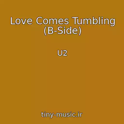 کاور آهنگ Love Comes Tumbling (B-Side) از U2