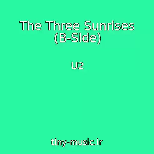 کاور آهنگ The Three Sunrises (B-Side) از U2