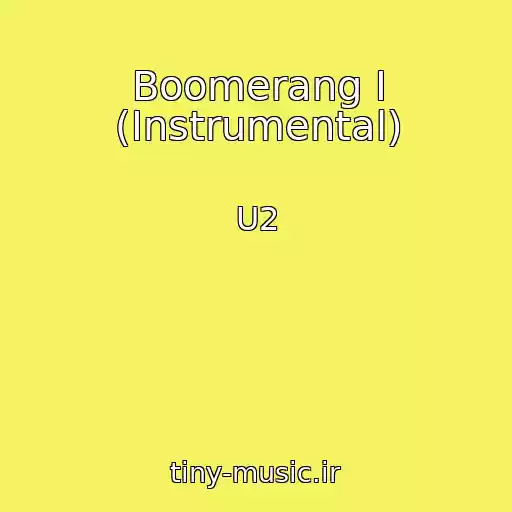 کاور آهنگ Boomerang I (Instrumental) از U2