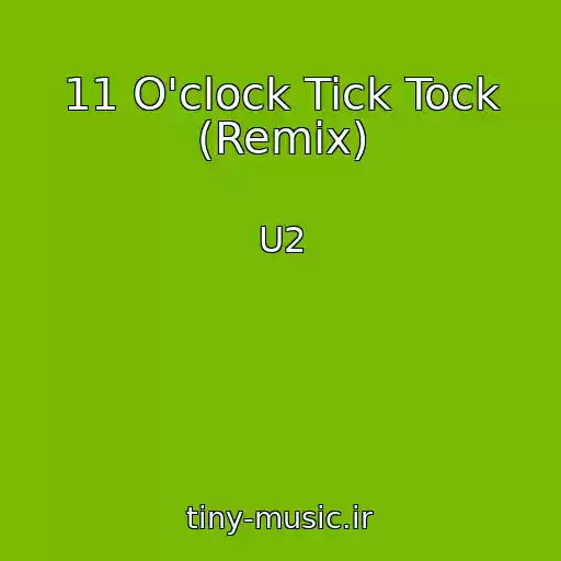 کاور آهنگ 11 O'clock Tick Tock (Remix) از U2
