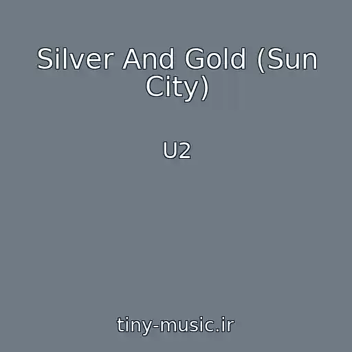 کاور آهنگ Silver And Gold (Sun City) از U2