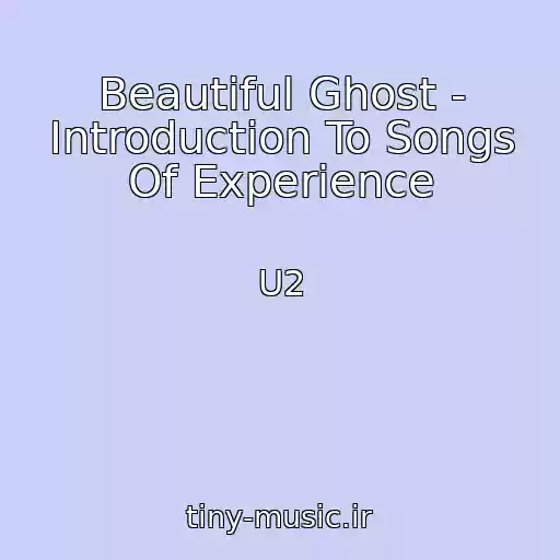 کاور آهنگ Beautiful Ghost - Introduction To Songs Of Experience از U2