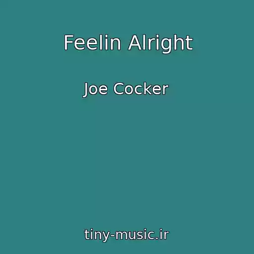 کاور آهنگ Feelin Alright از Joe Cocker