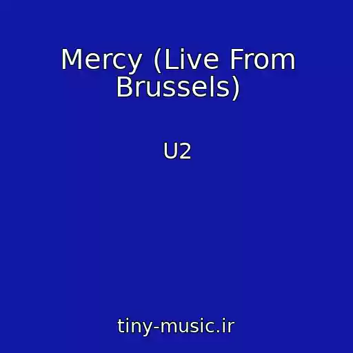 کاور آهنگ Mercy (Live From Brussels) از U2
