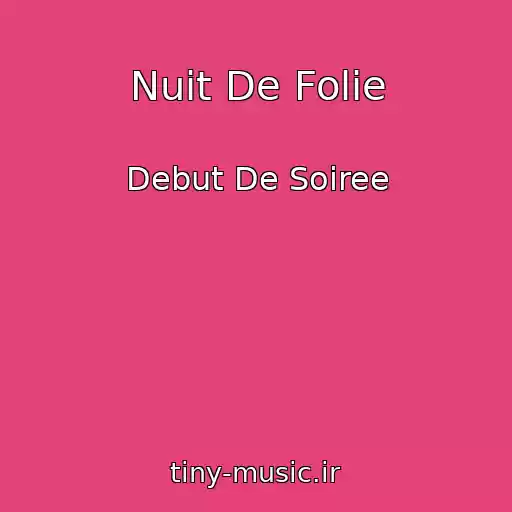 کاور آهنگ Nuit De Folie از Debut De Soiree