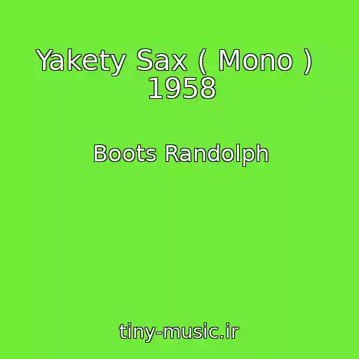 کاور آهنگ Yakety Sax ( Mono )  1958 از Boots Randolph