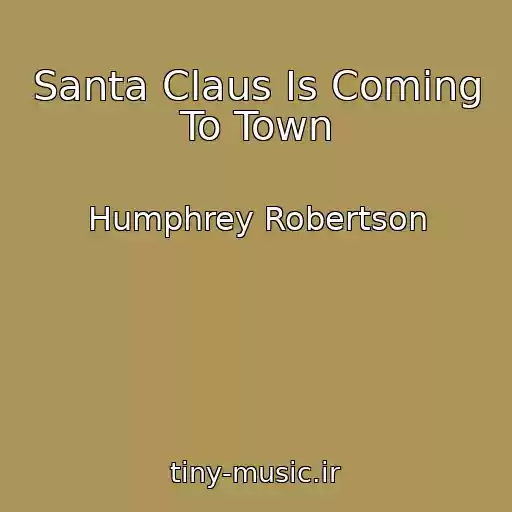 کاور آهنگ Santa Claus Is Coming To Town از Humphrey Robertson