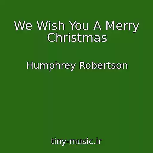 کاور آهنگ We Wish You A Merry Christmas از Humphrey Robertson