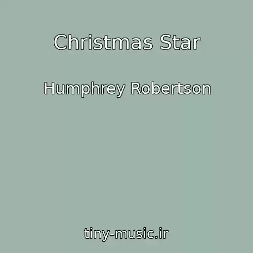 کاور آهنگ Christmas Star از Humphrey Robertson