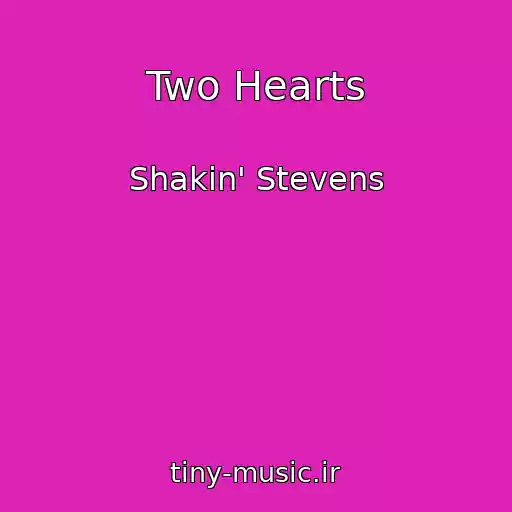 کاور آهنگ Two Hearts از Shakin' Stevens