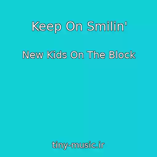 کاور آهنگ Keep On Smilin' از New Kids On The Block