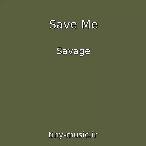 کاور آهنگ Save Me از Savage