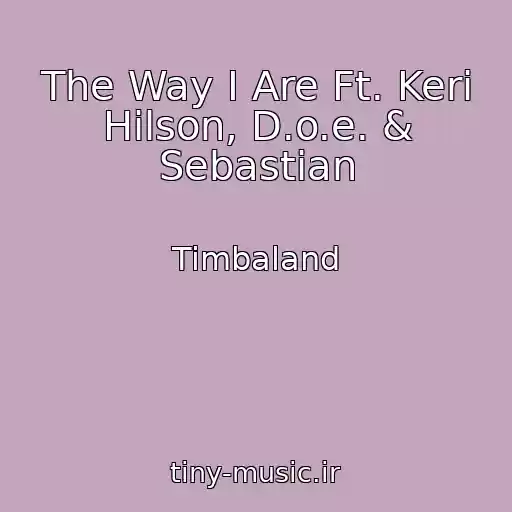 کاور آهنگ The Way I Are Ft. Keri Hilson, D.o.e. & Sebastian از Timbaland