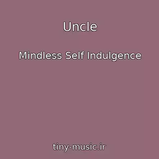 کاور آهنگ Uncle از Mindless Self Indulgence