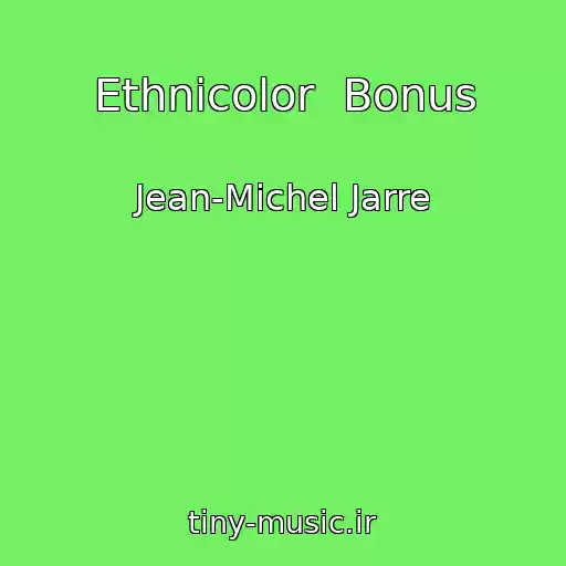 کاور آهنگ Ethnicolor  Bonus از Jean-Michel Jarre