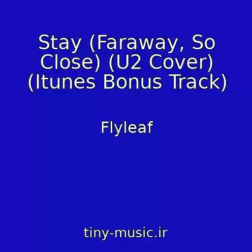 کاور آهنگ Stay (Faraway, So Close) (U2 Cover) (Itunes Bonus Track) از Flyleaf