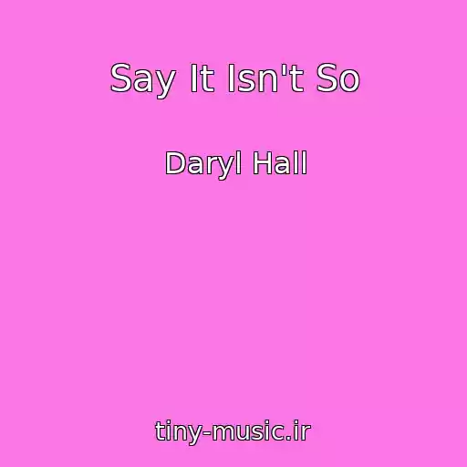 کاور آهنگ Say It Isn't So از Daryl Hall