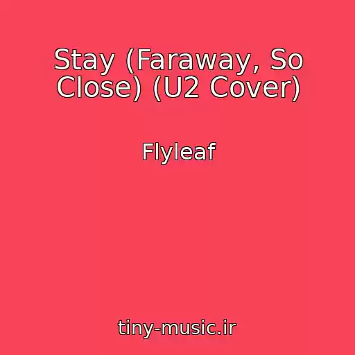 کاور آهنگ Stay (Faraway, So Close) (U2 Cover) از Flyleaf