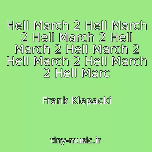 کاور آهنگ Hell March 2 Hell March 2 Hell March 2 Hell March 2 Hell March 2 Hell March 2 Hell March 2 Hell Marc از Frank Klepacki