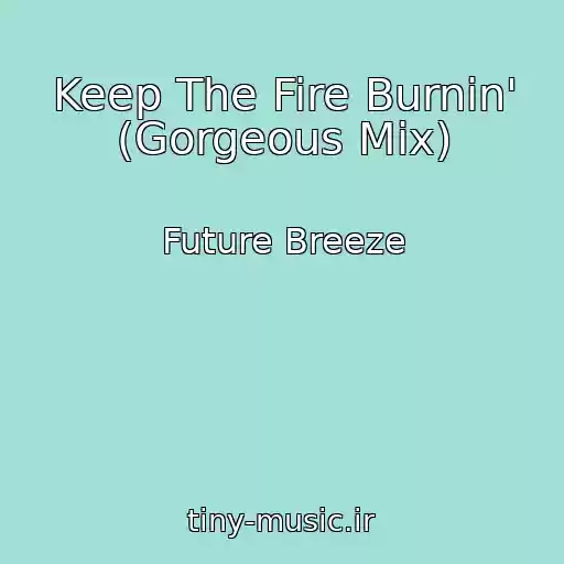 کاور آهنگ Keep The Fire Burnin' (Gorgeous Mix) از Future Breeze