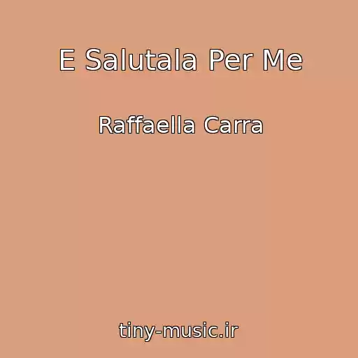 کاور آهنگ E Salutala Per Me از Raffaella Carra