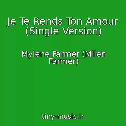 کاور آهنگ Je Te Rends Ton Amour (Single Version) از Mylene Farmer (Milen Farmer)