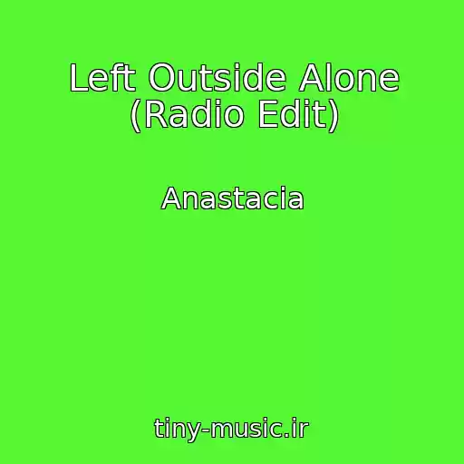 کاور آهنگ Left Outside Alone (Radio Edit) از Anastacia