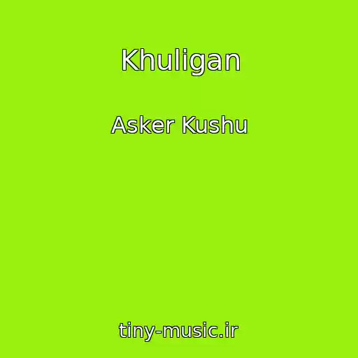 کاور آهنگ Khuligan از Asker Kushu