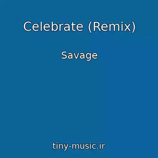 کاور آهنگ Celebrate (Remix) از Savage