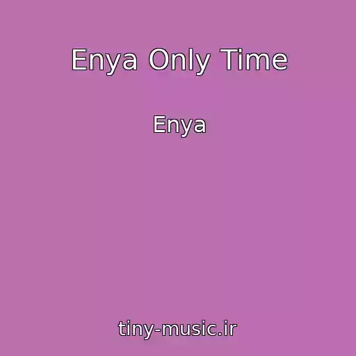 کاور آهنگ Enya Only Time از Enya