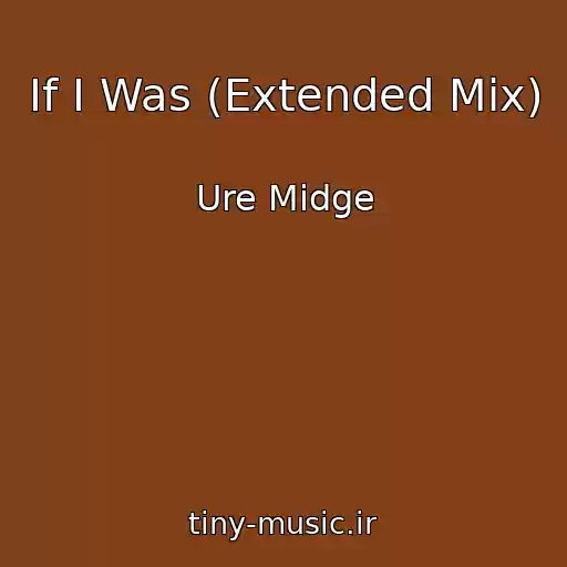 کاور آهنگ If I Was (Extended Mix) از Ure Midge