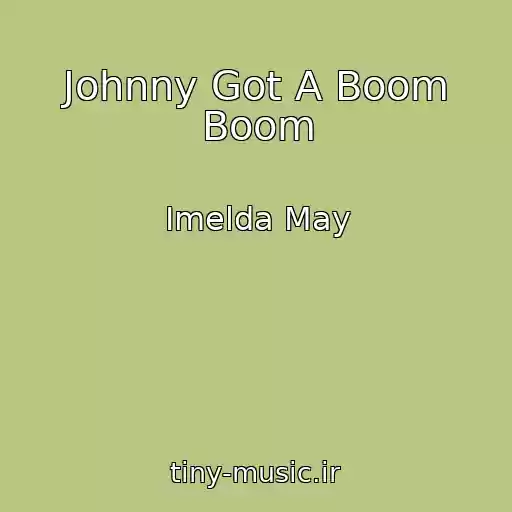 کاور آهنگ Johnny Got A Boom Boom از Imelda May