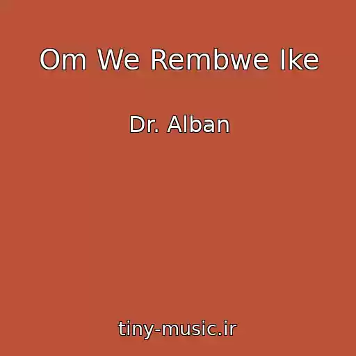 کاور آهنگ Om We Rembwe Ike از Dr. Alban