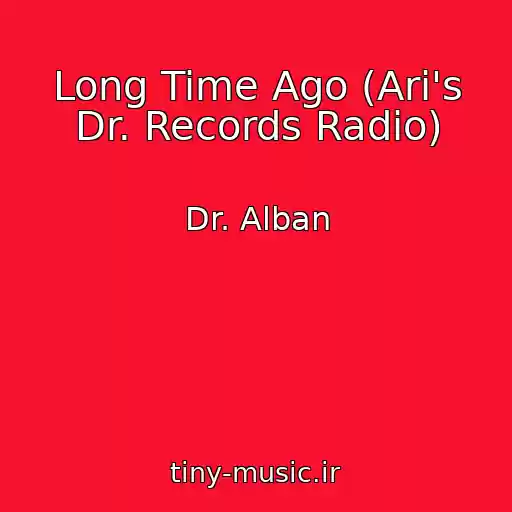 کاور آهنگ Long Time Ago (Ari's Dr. Records Radio) از Dr. Alban