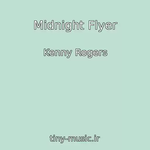 کاور آهنگ Midnight Flyer از Kenny Rogers