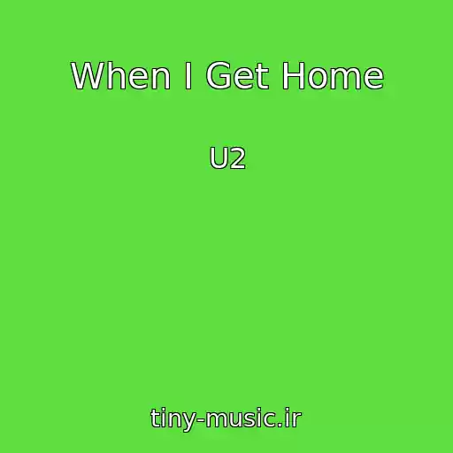 کاور آهنگ When I Get Home از U2