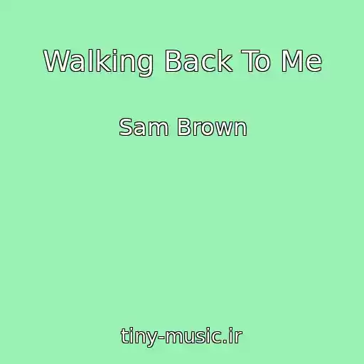 کاور آهنگ Walking Back To Me از Sam Brown
