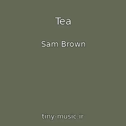 کاور آهنگ Tea از Sam Brown