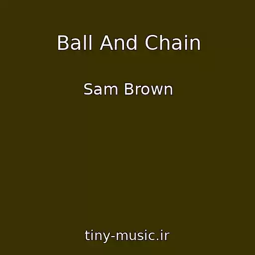 کاور آهنگ Ball And Chain از Sam Brown