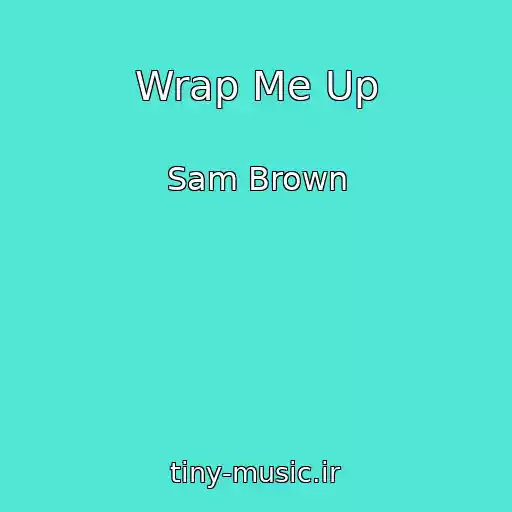 کاور آهنگ Wrap Me Up از Sam Brown